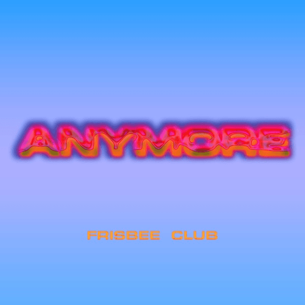 Frisbee Club - Anymore