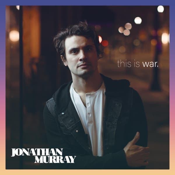 Jonathan Murray - This Is War